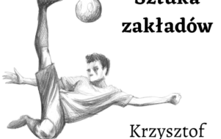 Naszkicowany piłkarz strzela z przewrotki po lewej a po prawej napisy Sztuka zakładów oraz Krzysztof z SureBety.pl